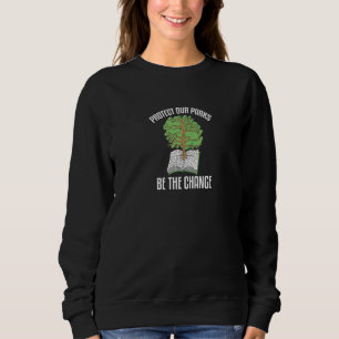Protect Our Parks Be The Change Nature Book Enviro Sweatshirt