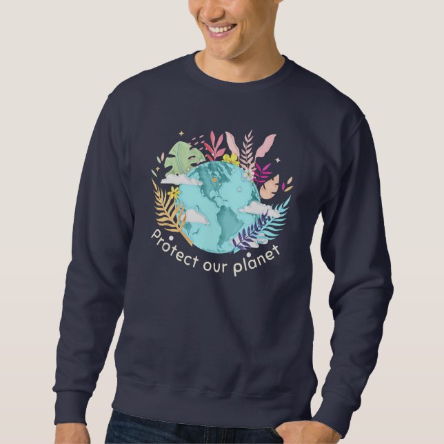 Protect Our Planet - Earth Day (Sketchy texture) Sweatshirt (Front)