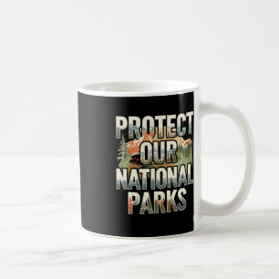 Protect Our Us National Parks Hiking And Camping L Coffee Mug