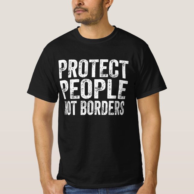 Protect People Not Borders - Support Immigrants T-Shirt (Front)