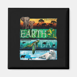 Protect Preserve Respect Earth Day Magnet
