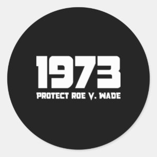 Protect Roe V 1973 Wade Classic Round Sticker