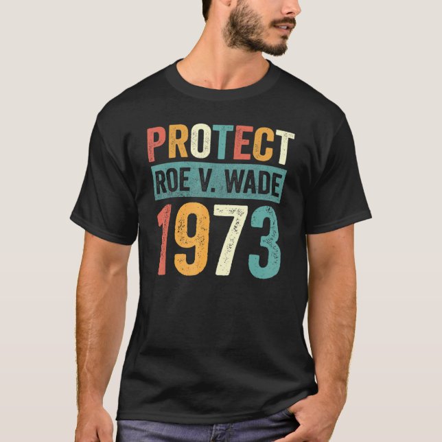 Protect Roe V Wade 1973 Abortion Is Healthcare 1 T-Shirt (Front)