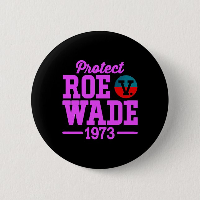 protect roe v wade  6 cm round badge (Front)