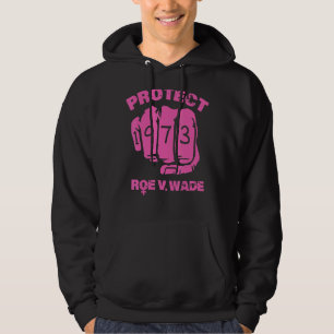 Protect Roe V Wade Defend Pro Choice 1973 Fist Hoodie