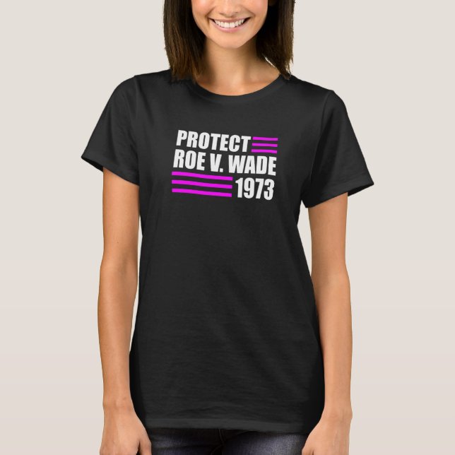 Protect Roe V Wade Pro Choice Abortion Rights Roe  T-Shirt (Front)