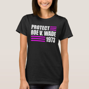 Protect Roe V Wade Pro Choice Abortion Rights Roe  T-Shirt