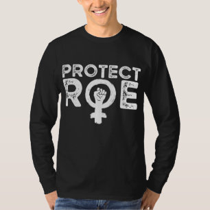 Protect Roe v Wade. Pro Choice. Feminist. Women's T-Shirt