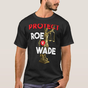 Protect Roe V Wade  Pro Choice Pro Choice T-Shirt