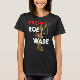 Protect Roe V Wade Pro Choice Pro Choice T-Shirt