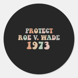 Protect Roe Wade Abortion Rights Pro Choice Classic Round Sticker