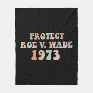 Protect Roe Wade Abortion Rights Pro Choice Fleece Blanket