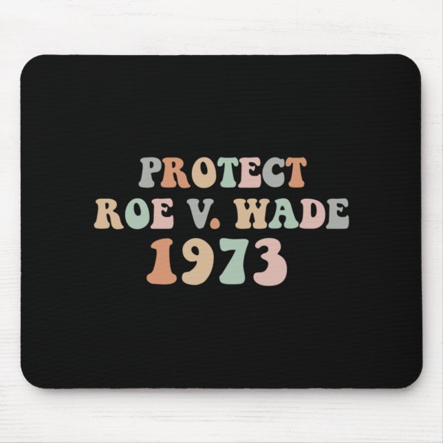Protect Roe Wade  Abortion Rights Pro Choice     Mouse Pad (Front)