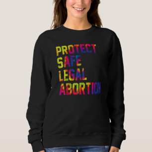 Protect Safe Legal Abortion Woman's Right Quote Sweatshirt