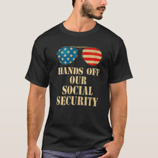 Protect Social Security Hands Off Our Social Secur T-Shirt