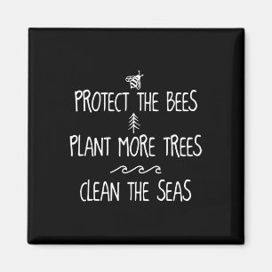 Protect The Bees Plant More Trees Clean The Seas E Magnet