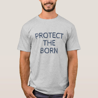 Protect the Born T-Shirt