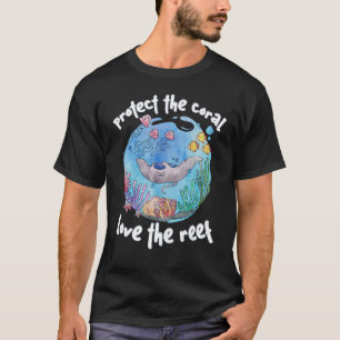 Protect The Coral Love the Reef Ocean Coral Reefs T-Shirt