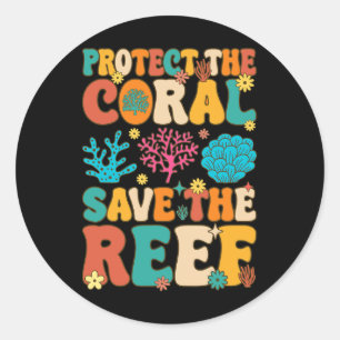 Protect The Coral Save The Reef Coral Reef Coral A Classic Round Sticker