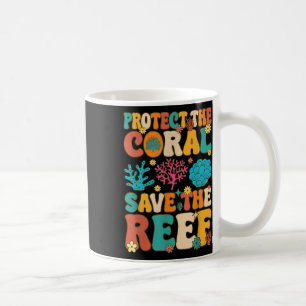 Protect The Coral Save The Reef Coral Reef Coral A Coffee Mug
