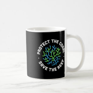 Protect The Coral Save The Reef - Ocean Conservati Coffee Mug