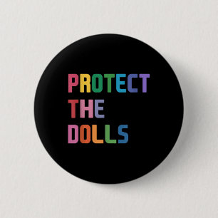 Protect The Dolls _4 6 Cm Round Badge