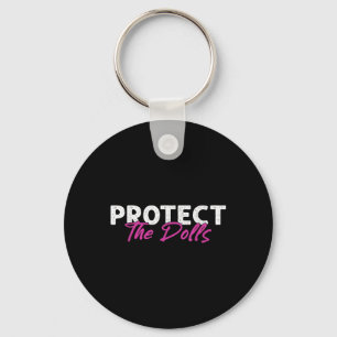 Protect The Dolls Bold Feminist Queer Statement Te Key Ring