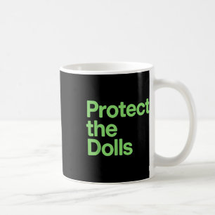 Protect The Dolls Coffee Mug