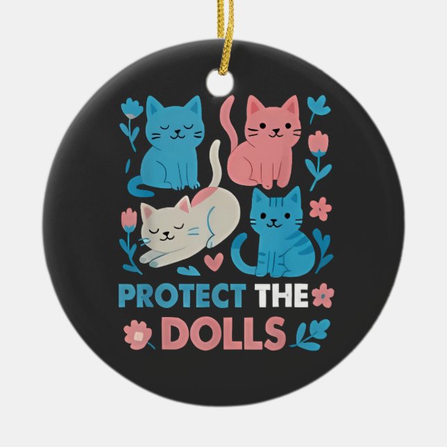 Protect the Dolls Equality Trans LGBT cats Lover  Ceramic Ornament (Front)