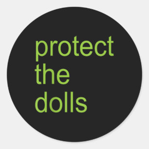 Protect The Dolls For Men Women  Classic Round Sticker