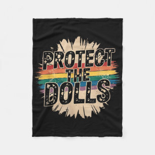 Protect The Dolls Funny Quote Mens Womens Pride Mo Fleece Blanket