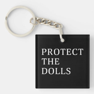 Protect The Dolls Key Ring