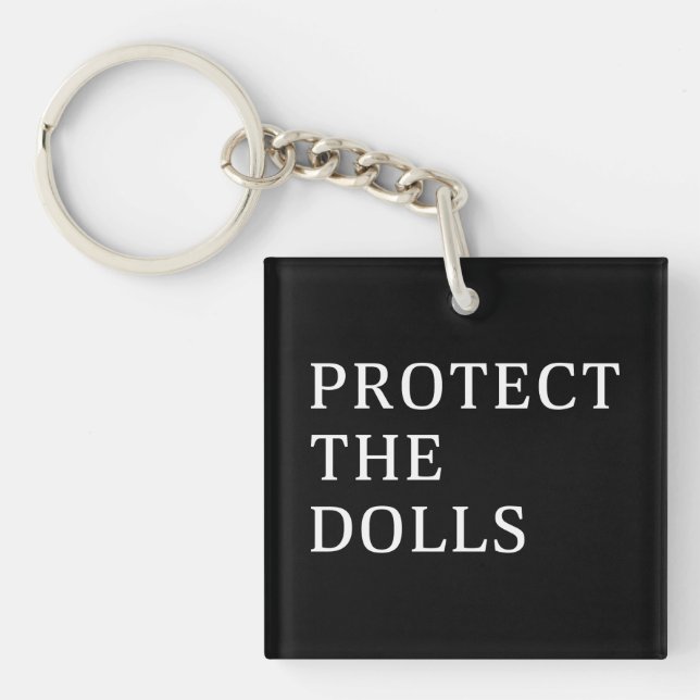 Protect The Dolls Key Ring (Front)