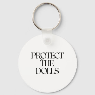 Protect The Dolls Key Ring