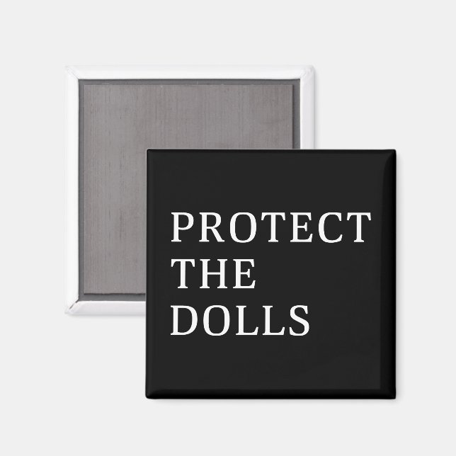 Protect The Dolls Magnet (Front/Back)
