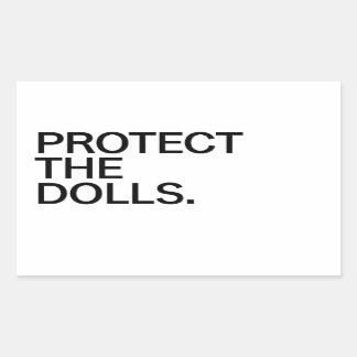 Protect The Dolls Rectangular Sticker