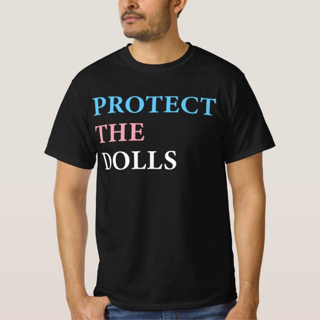 Protect The Dolls  T-Shirt (Front)