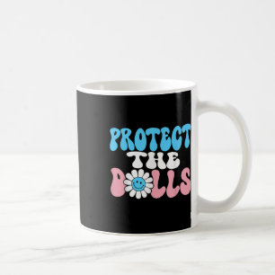 Protect The Dolls - Trans Women Solidarity Groovy Coffee Mug