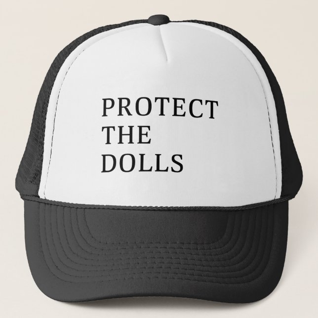 Protect The Dolls Trucker Hat (Front)