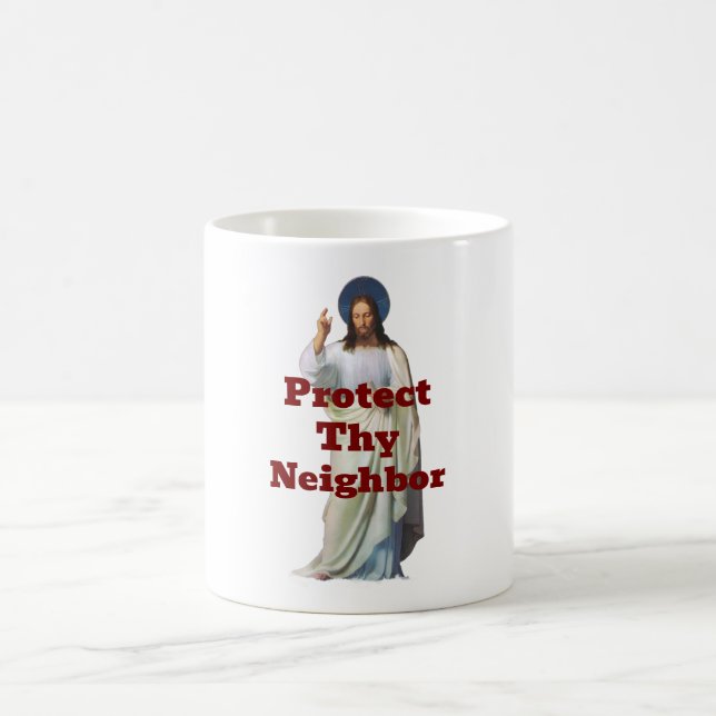 Protect Thy Neighbor Coffee Mug (Center)