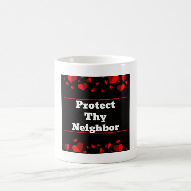 Protect Thy Neighbor Coffee Mug (Center)