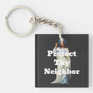 Protect Thy Neighbor Keychain