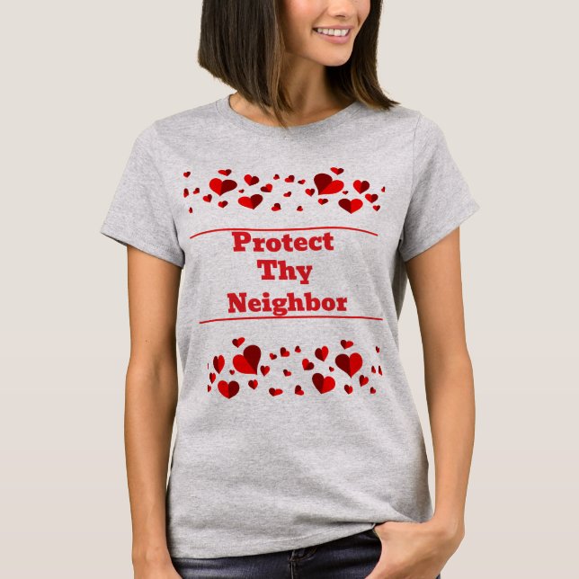 Protect Thy Neighbor T-Shirt (Front)