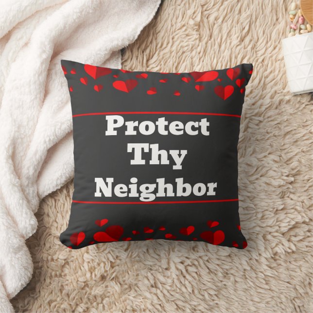 Protect Thy Neighbor Throw Pillow (Blanket)