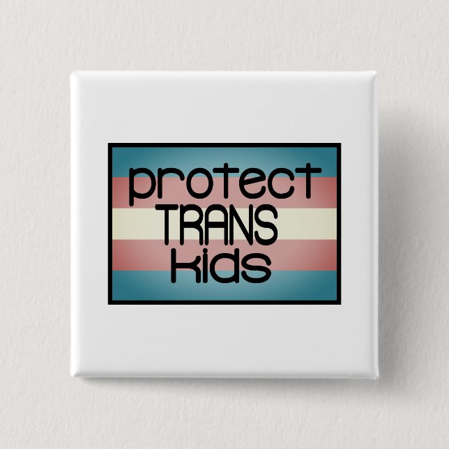 Protect trans kids 15 cm square badge (Front)