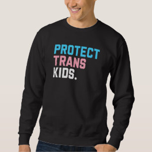 Protect Trans Kids  LGBT Support LGBT Pride Sweatshirt