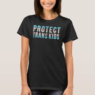 Protect Trans Kids Lgbt Support Transgender Lgbt P T-Shirt