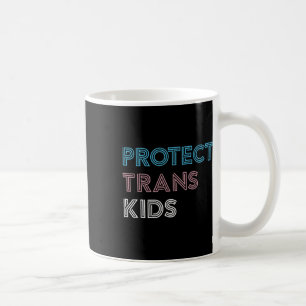 Protect Trans Kids Love Is Love Lgbt Gay Transgend Coffee Mug