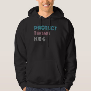 Protect Trans Kids Pride Transgender Trans Lives Hoodie