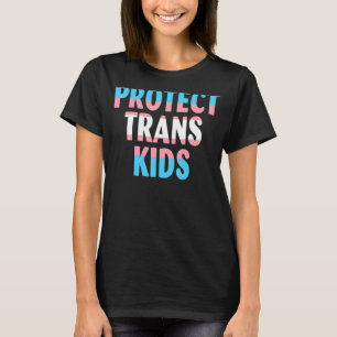 Protect Trans Kids Transsexuality Trans Pride Tran T-Shirt